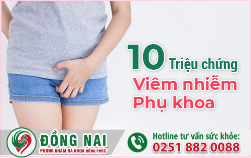 10 Triệu Chứng Viêm Nhiễm Phụ Khoa Thường Gặp Ở Nữ