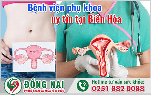 Bệnh viện phụ khoa uy tín chính quy tại Biên Hòa, Đồng Nai