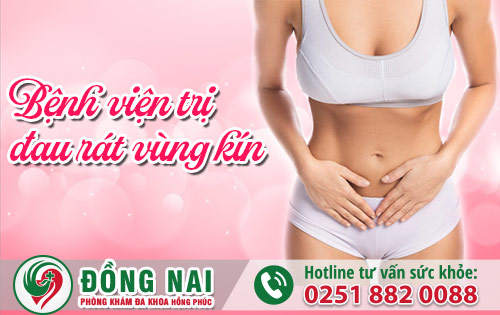 Bệnh viện trị đau rát vùng kín ở Biên Hòa, Đồng Nai