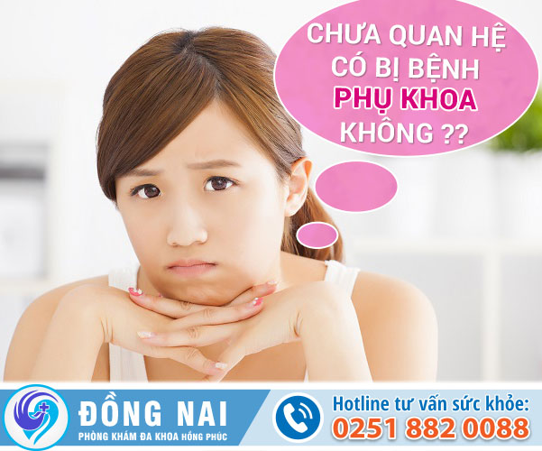Chưa quan hệ tình dục có bị bệnh phụ khoa không?