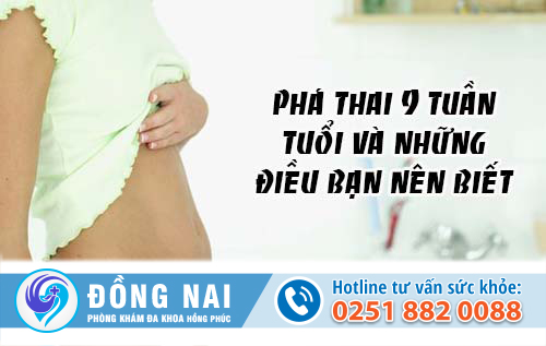 Phá thai 9 tuần tuổi và những điều bạn cần biết