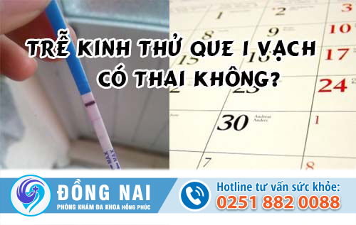 Trễ kinh thử que 1 vạch có thai không?