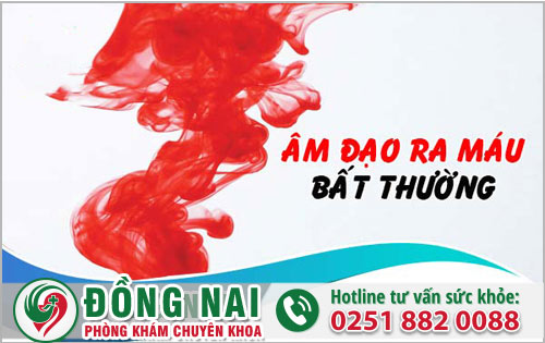Triệu chứng bất thường khi ân đạo chảy máu ở nữ giới